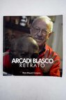 Arcadi Blasco retrato / Pere Miquel Campos