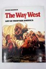 The way West art of frontier America / Hassrick Peter H Dixon Ken Dixon Pat