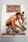 La vida en la prehistoria El hombre en la Edad de Piedra / Karel Sklenr