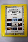 The National Geographic Society 100 años de aventuras y descubrimientos