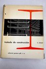 Tratado de construcción elementos estructuras y reglas fundamentales de la construcción / Heinrich Schmitt