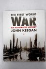 The First World War an illustrated history / John Keegan