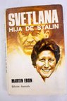 Svetlana Hija de Stalin / Martin Ebon