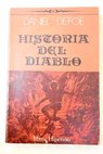 Historia del diablo desde su expulsión del cielo hasta la venida del Mesías / Daniel Defoe