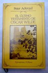 El Último testamento de Oscar Wilde / Peter Ackroyd