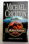 El mundo perdido Parque Jurásico II / Michael Crichton