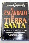El escándalo de Tierra Santa / José María Gironella
