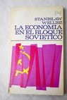 La economía en el bloque soviético / Stanislaw Wellisz