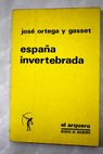 España invertebrada bosquejo de algunos pensamientos históricos / José Ortega y Gasset