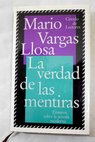 La verdad de las mentiras ensayos sobre la novela moderna / Mario Vargas Llosa