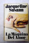 La mquina del amor / Jacqueline Susann