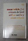 El crimen de Lord Arthur Savile y otros relatos / Oscar Wilde