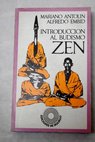 Introduccin al budismo Zen enseanzas y textos / Mariano Antoln Rato