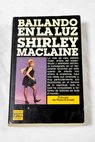 Bailando en la luz / Shirley MacLaine