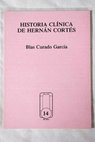 Historia clnica de Hernn Corts / Blas Curado Garca