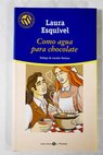 Como agua para chocolate / Laura Esquivel