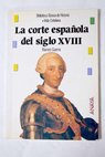 La corte espaola del siglo XVIII / Ramn Guerra de la Vega