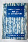 Por qué no soy cristiano / Bertrand Russell