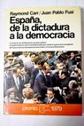 España de la dictadura a la democracia / Raymond Carr
