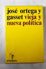Vieja y nueva política / José Ortega y Gasset