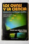 Los ovnis y la ciencia introduccion a la ufologia cientfica / Vicente Juan Ballester Olmos