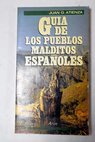 Guía de los pueblos malditos españoles / Juan Atienza