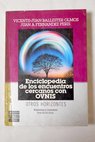 Enciclopedia de los encuentros cercanos con OVNIS / Vicente Juan Ballester Olmos