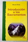 Introducción a los sacramentos / Bruno Forte