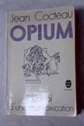 Opium Journal d une dsintoxication / Jean Cocteau