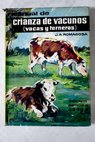 Manual de crianza de vacunos vacas y terneros / Jos Antonio Romagosa Vila