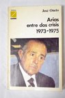 Arias entre dos crisis 1973 1975 / José Oneto