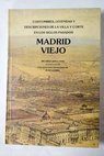 Madrid viejo crnicas avisos costumbres leyendas y descripciones de la villa y corte en los siglos pasados / Ricardo Seplveda