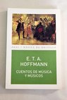 Cuentos de música y músicos / Ernst T A Hoffmann