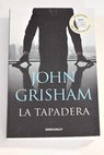 La Tapadera / John Grisham