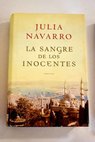 La sangre de los inocentes / Julia Navarro