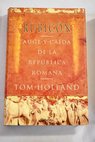 Rubicón auge y caída de la República romana / Tom Holland