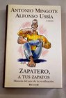 Zapatero a tus zapatos historia del arte de la rectificacin / Antonio Mingote