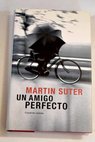 Un amigo perfecto / Martin Suter