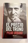 El precio del trono / Pilar Urbano