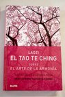 El Tao Te Ching sobre el arte de la armona / She Lao