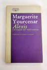 Alexis o El tratado del intil combate / Marguerite Yourcenar