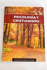 Psicologia y cristianismo / Jose Antonio Garcia Monge