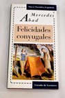 Felicidades conyugales / Mercedes Abad