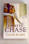 Caricias de satn / Loretta Chase