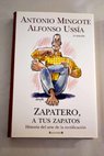 Zapatero a tus zapatos historia del arte de la rectificación / Antonio Mingote