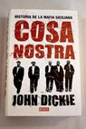 Cosa Nostra historia de la mafia siciliana / John Dickie