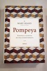 Pompeya historia y leyenda de una ciudad romana / Mary Beard