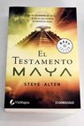 El testamento maya / Steve Alten