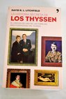 La historia secreta de los Thyssen el origen de una de las familias más poderosas del mundo / David R L Litchfield