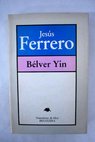 Bélver Yin / Jesús Ferrero